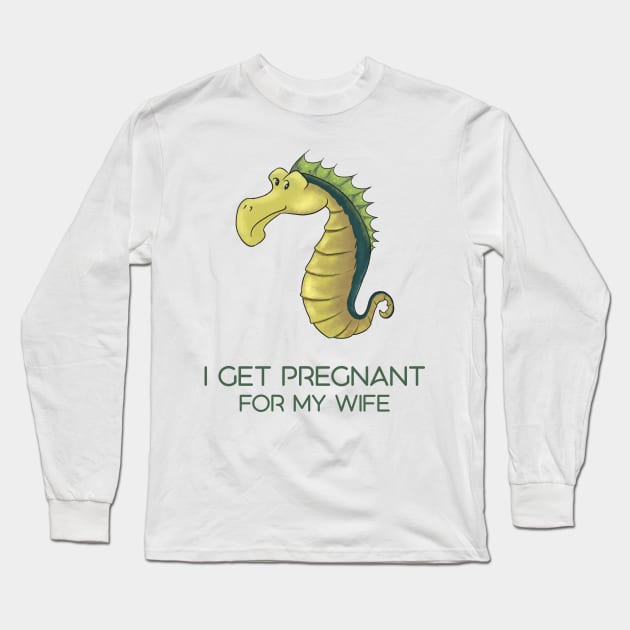 I get pregnant for my wife Long Sleeve T-Shirt by quenguyen